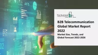 b2b telecommunication global market report 2022