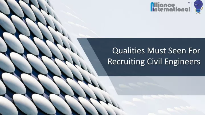 qualities must seen for recruiting civil engineers