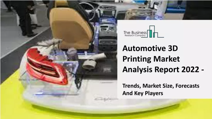 automotive 3d printing market analysis report