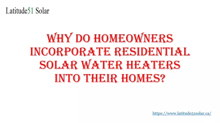 why do homeowners incorporate residential solar