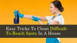 Easy Tricks To Clean Difficult-To-Reach Spots In A House