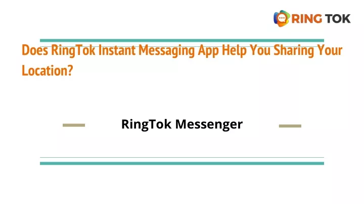 does ringtok instant messaging app help you sharing your location