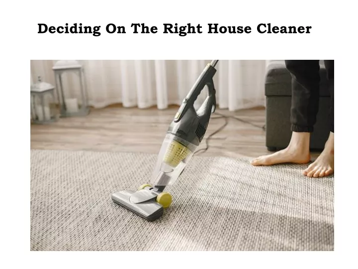 deciding on the right house cleaner