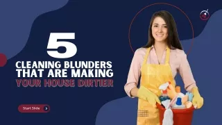 Cleaning Blunders That Are Making Your House Dirtier