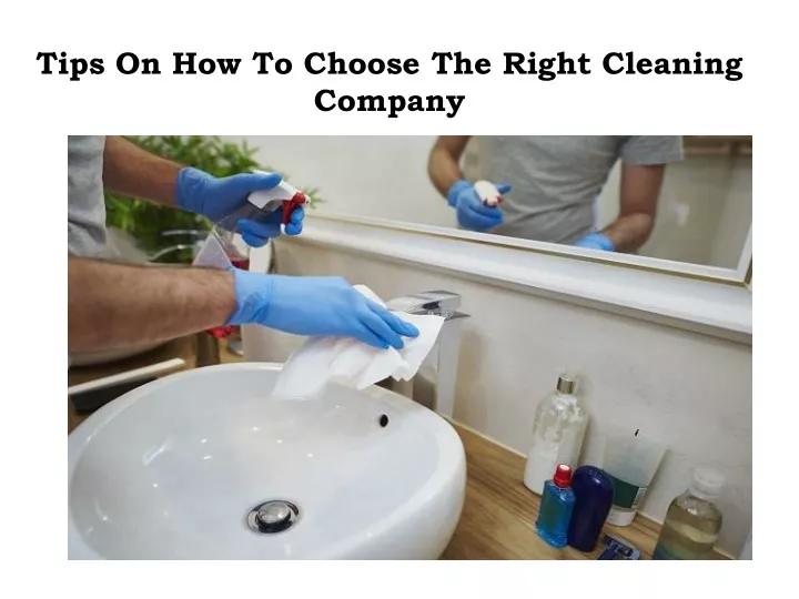 tips on how to choose the right cleaning company