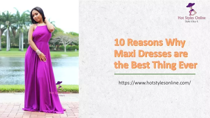 10 reasons why maxi dresses are the best thing ever