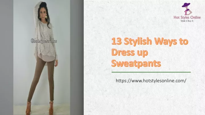 13 stylish ways to dress up sweatpants