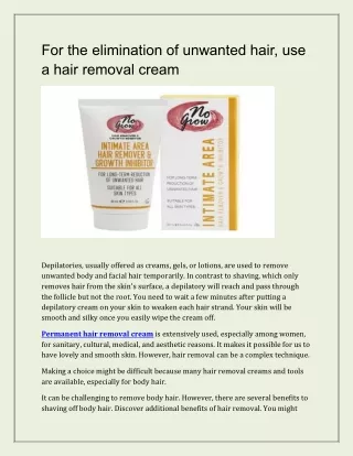For the elimination of unwanted hair, use a hair removal cream