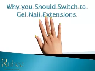 Why you Should Switch to Gel Nail Extensions