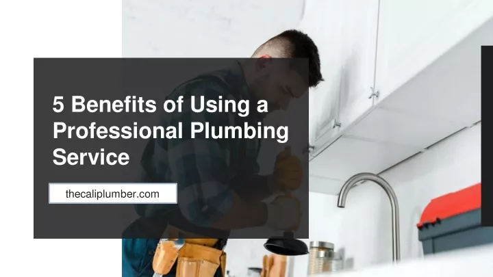5 benefits of using a professional plumbing