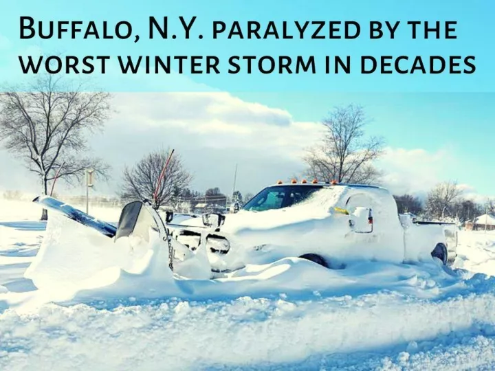 buffalo n y paralyzed by the worst winter storm in decades