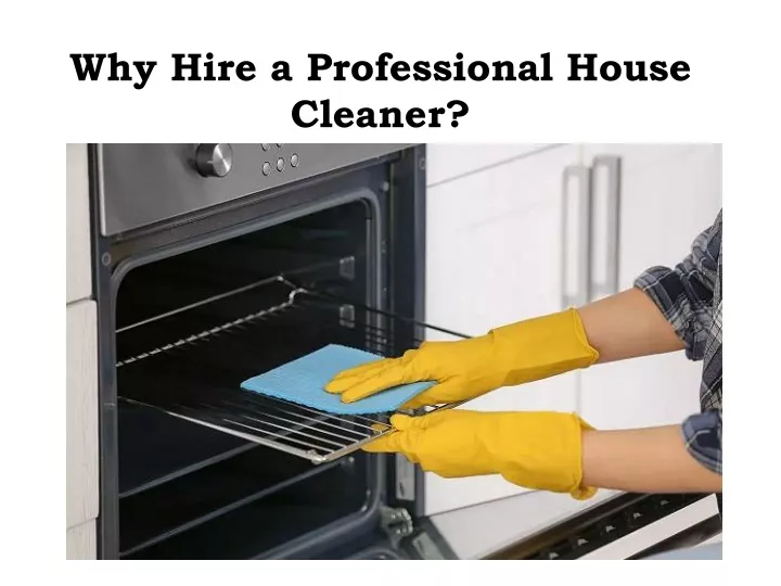 why hire a professional house cleaner