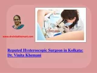 Best Hysteroscopy Doctor in Kolkata - Dr. Vinita Khemani