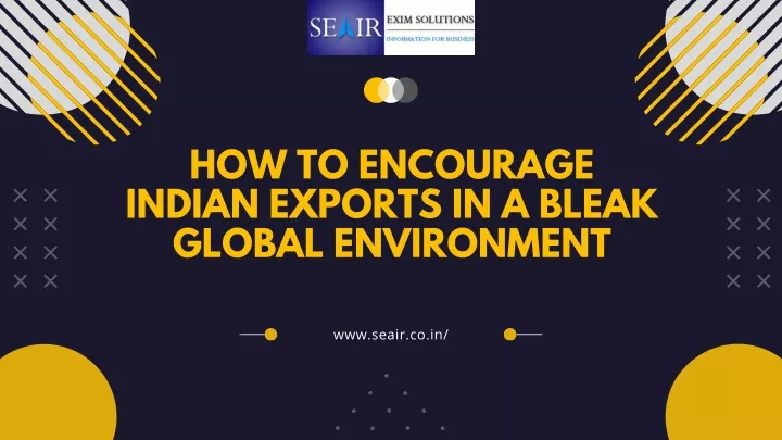 how to encourage indian exports in a bleak global