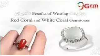 " The Benefits of Wearing Red Coral and White Coral Gemstones "