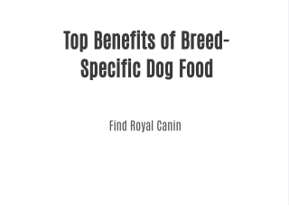 Top Benefits of Breed-Specific Dog Food -Find Royal Canin
