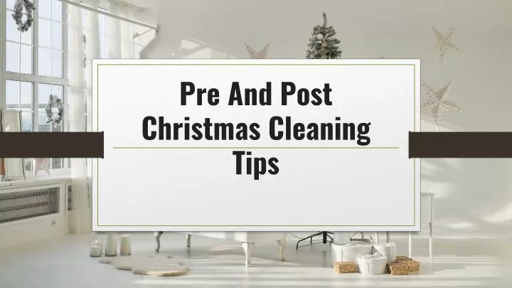 pre and post christmas cleaning tips