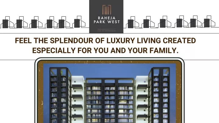 feel the splendour of luxury living created