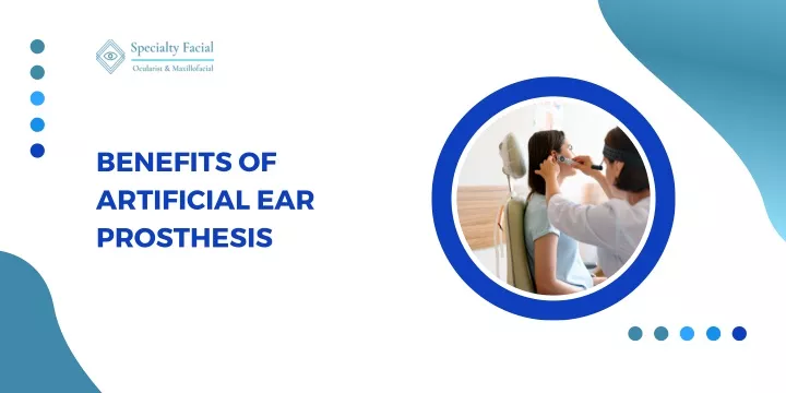 benefits of artificial ear prosthesis