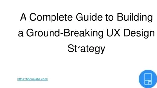 A Complete Guide to Building a Ground-Breaking UX Design Strategy
