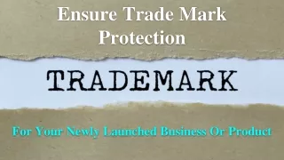 Ensure Trade Mark Protection for your newly launched Business or Product