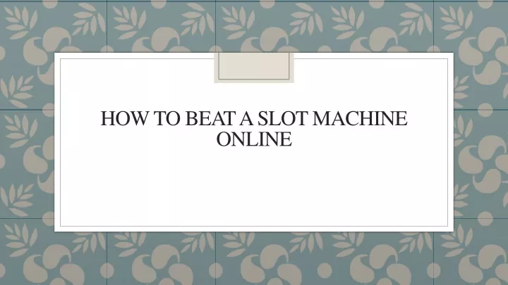 how to beat a slot machine online