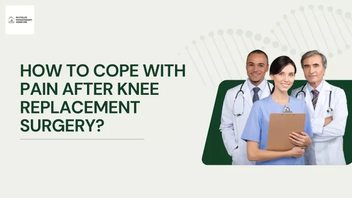 how to cope with pain after knee replacement