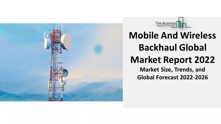 mobile and wireless backhaulglobal marketreport