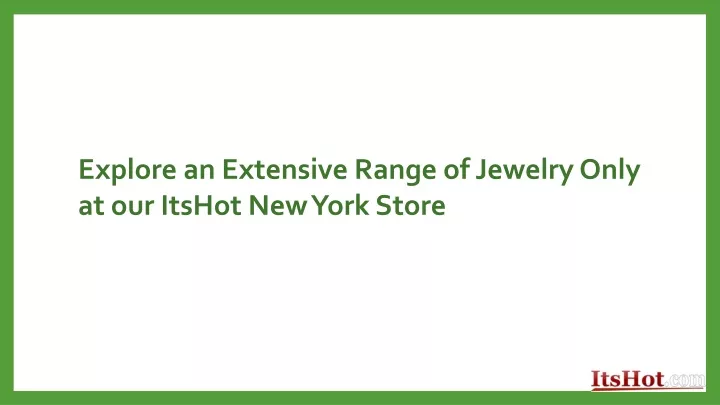 explore an extensive range of jewelry only
