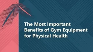 The Most Important Benefits of Gym Equipment for Physical Health