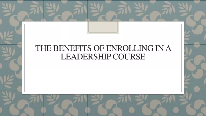 the benefits of enrolling in a leadership course