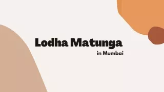 See What We Have to Offer You at Lodha Matunga in Mumbai
