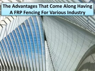 FRP requires nothing in the way of maintenance