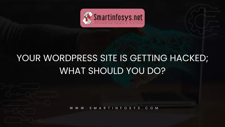 your wordpress site is getting hacked what should