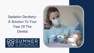 sedation dentistry a solution to your fear