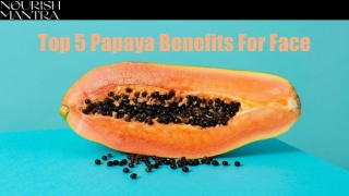 Top 5 Papaya Benefits For Face