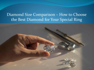 Diamond Size Comparison how to choose the best diamond for your special ring