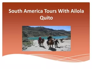 South America Tours With Ailola Quito