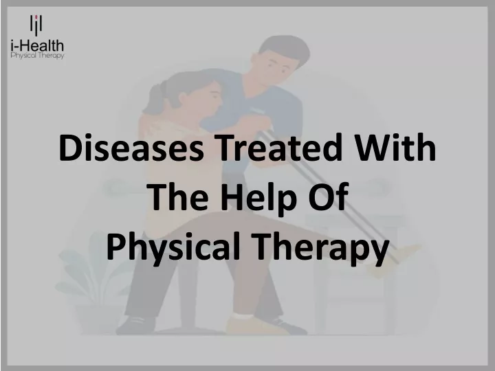 diseases treated with the help of physical therapy