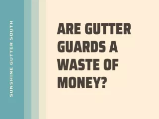 Are Gutter Guards a Waste of Money?