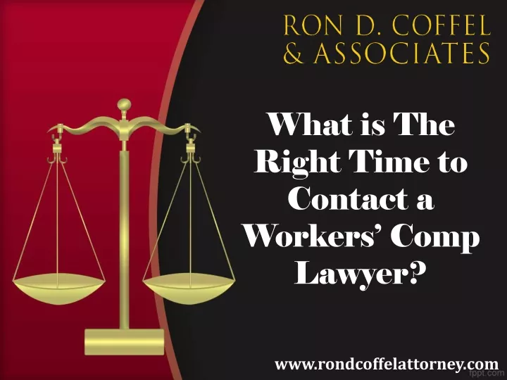 what is the right time to contact a workers comp