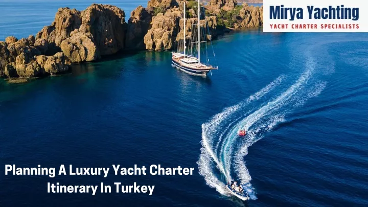 plann ng a luxury yacht charter it nerary