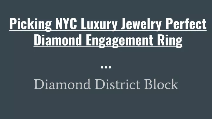 picking nyc luxury jewelry perfect diamond engagement ring