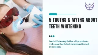 Five Truths & Myths About Teeth Whitening