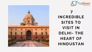 _Incredible Sites to Visit in Delhi- The Heart of Hindustan