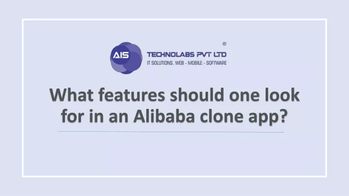 what features should one look for in an alibaba clone app