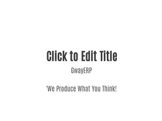 GwayERP    'We Produce What You Think!