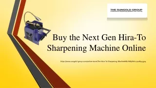 Buy the Next Gen Hira-To Sharpening Machine Online