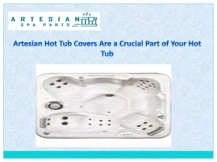 artesian hot tub covers are a crucial part