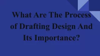 What Are The Process of Drafting Design And Its Importance?